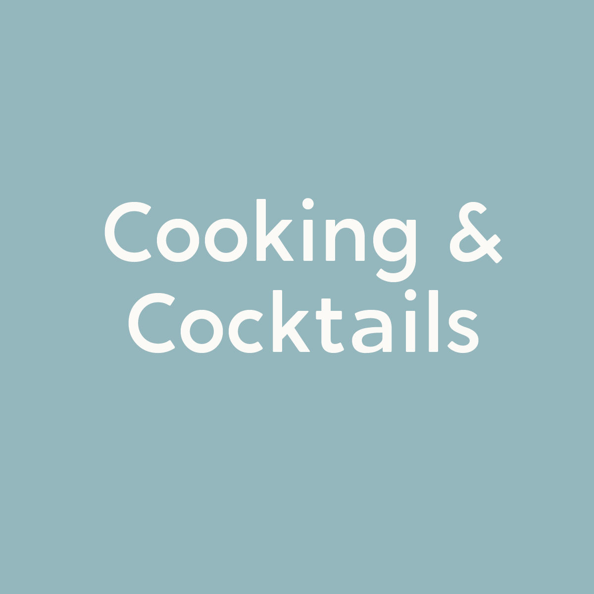 Cooking/Cocktails