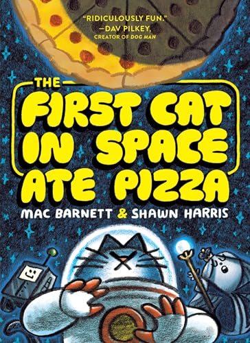 First Cat in Space Ate Pizza: A Graphic Novel