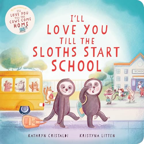 I'll Love You Till the Sloths Start School