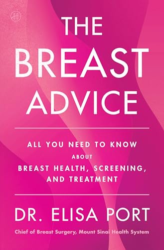 Breast Advice: All You Need to Know about Breast Health, Screening, and Treatment