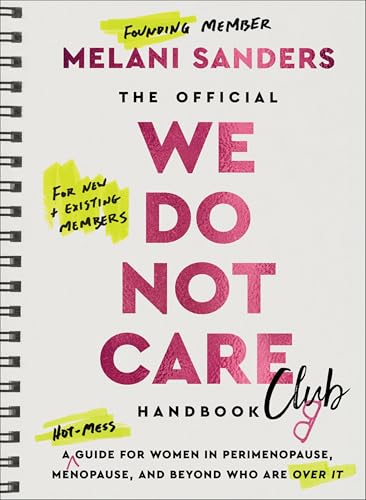 Official We Do Not Care Club Handbook: A Hot-Mess Guide for Women in Perimenopause, Menopause, and Beyond Who Are Over It