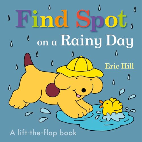 Find Spot on a Rainy Day: A Lift-The-Flap Book