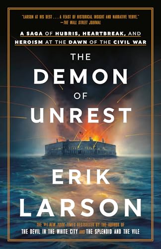 Demon of Unrest: A Saga of Hubris, Heartbreak, and Heroism at the Dawn of the Civil War