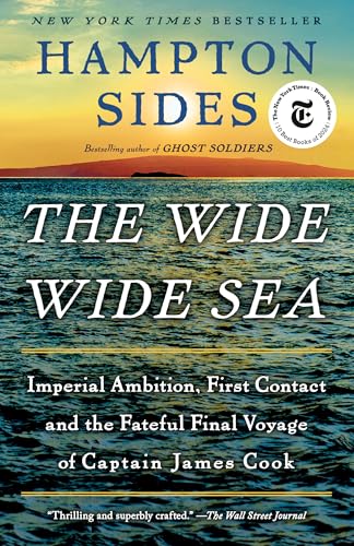 Wide Wide Sea: Imperial Ambition, First Contact and the Fateful Final Voyage of Captain James Cook