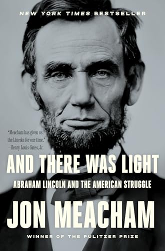 And There Was Light: Abraham Lincoln and the American Struggle