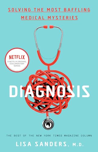 Diagnosis: Solving the Most Baffling Medical Mysteries