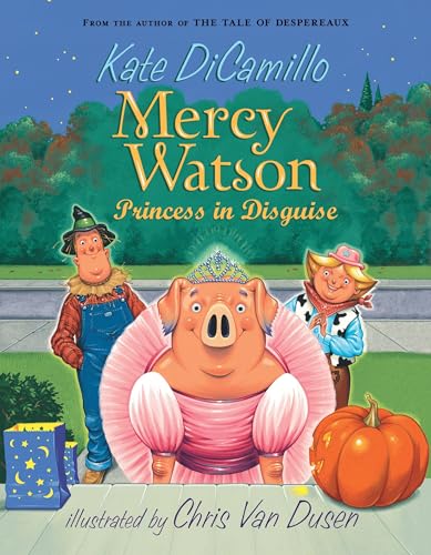 Mercy Watson: Princess in Disguise: (A Funny and Heartwarming Halloween Chapter Book about a Lovable, Toast-Eating Pig - For Early Readers and Kids Ag