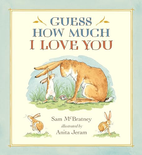 Guess How Much I Love You: (A Cherished Classic about Little Nutbrown Hare Loving Right Up to the Moon and Back - An Ideal Baby Book for Baby Shower G