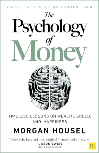 Psychology of Money: Timeless Lessons on Wealth, Greed, and Happiness