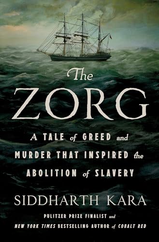 Zorg: A Tale of Greed and Murder That Inspired the Abolition of Slavery