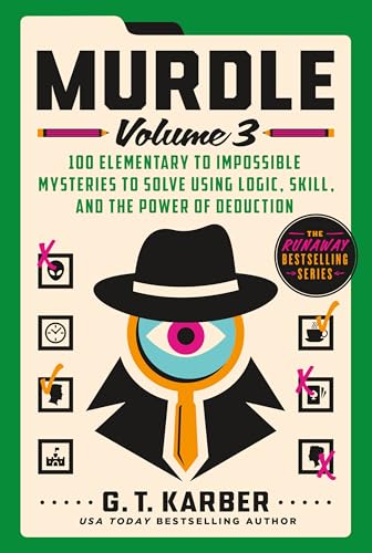 Murdle: Volume 3: 100 Elementary to Impossible Mysteries to Solve Using Logic, Skill, and the Power of Deduction