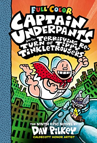 Captain Underpants and the Terrifying Return of Tippy Tinkletrousers: Color Edition (Captain Underpants #9): From the Creator of Dog Man: Volume 9 (Co