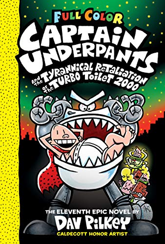 Captain Underpants and the Tyrannical Retaliation of the Turbo Toilet 2000: Color Edition (Captain Underpants #11): From the Creator of Dog Man: Volum