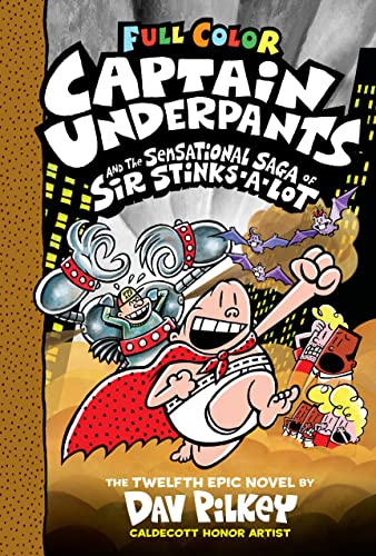 Captain Underpants and the Sensational Saga of Sir Stinks-A-Lot: Color Edition (Captain Underpants #12): From the Creator of Dog Man: Volume 12 (Color