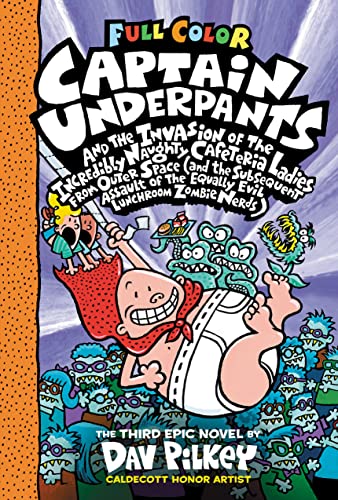 Captain Underpants and the Invasion of the Incredibly Naughty Cafeteria Ladies from Outer Space: Color Edition (Captain Underpants #3): From the Creat