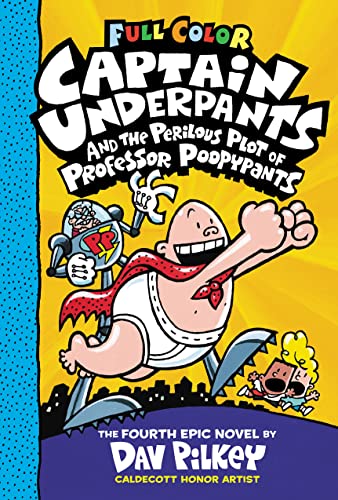 Captain Underpants and the Perilous Plot of Professor Poopypants: Color Edition (Captain Underpants #4): From the Creator of Dog Man (Color)