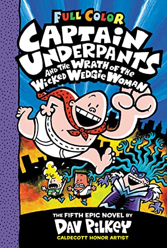 Captain Underpants and the Wrath of the Wicked Wedgie Woman: Color Edition (Captain Underpants #5): From the Creator of Dog Man (Color)