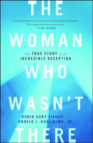 Woman Who Wasn't There: The True Story of an Incredible Deception