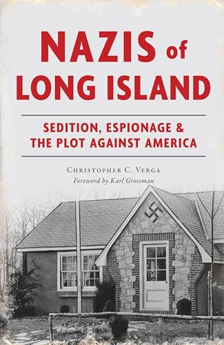 Nazis of Long Island: Sedition, Espionage & the Plot Against America