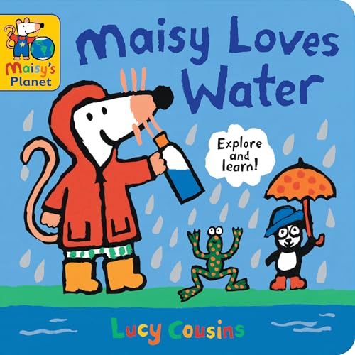 Maisy Loves Water: A Maisy's Planet Book (Educational Board Book about Nature and Natural Resources - For Toddlers and Kids Ages 1-3)