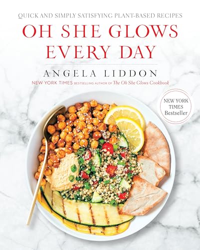 Oh She Glows Every Day: Quick and Simply Satisfying Plant-Based Recipes: A Cookbook
