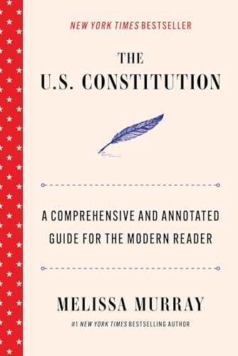 U.S. Constitution: A Comprehensive and Annotated Guide for the Modern Reader