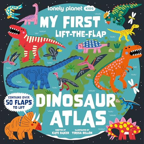 Lonely Planet Kids My First Lift-The-Flap Dinosaur Atlas: Contains Over 50 Flaps to Lift