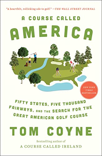 Course Called America: Fifty States, Five Thousand Fairways, and the Search for the Great American Golf Course