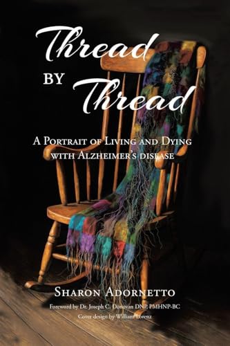 Thread by Thread: A Portrait of Living and Dying with Alzheimer's Disease