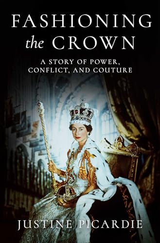 Fashioning the Crown: A Story of Power, Conflict, and Couture