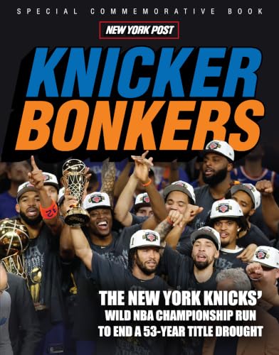 Knicker Bonkers: The New York Knicks' Wild NBA Championship Run to End a 53-Year Title Drought