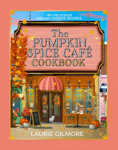 Official Pumpkin Spice Café Cookbook: 60 Delicious Dream Harbor Recipes
