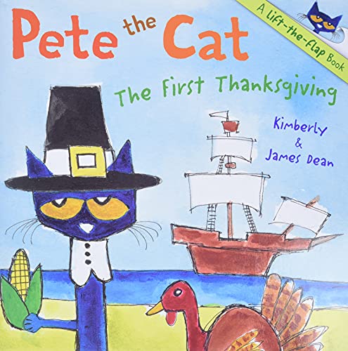 Pete the Cat: The First Thanksgiving: A Thanksgiving Lift-The-Flap Book for Kids