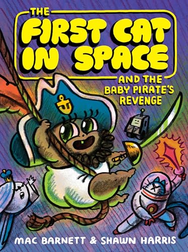First Cat in Space and the Baby Pirate's Revenge: A Graphic Novel