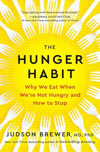Hunger Habit: Why We Eat When We're Not Hungry and How to Stop
