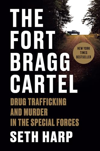 Fort Bragg Cartel: Drug Trafficking and Murder in the Special Forces