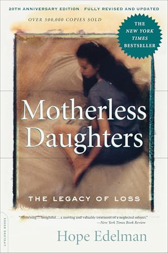 Motherless Daughters (20th Anniversary Edition): The Legacy of Loss (Anniversary)