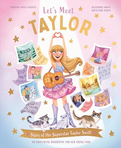 Let's Meet Taylor: Story of the Superstar Taylor Swift