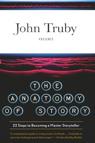 Anatomy of Story: 22 Steps to Becoming a Master Storyteller
