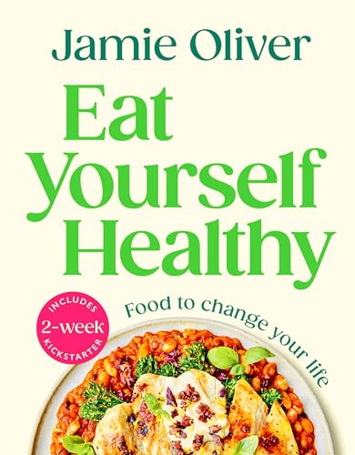 Eat Yourself Healthy: Food to Change Your Life [American Measurements]