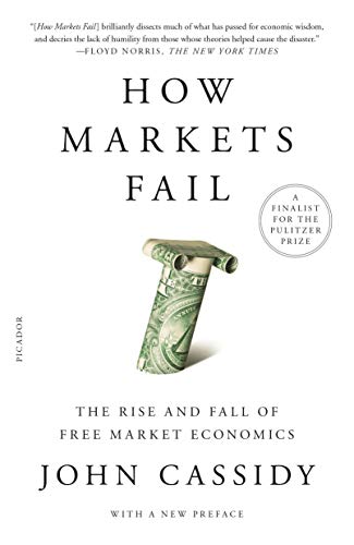 How Markets Fail: The Rise and Fall of Free Market Economics
