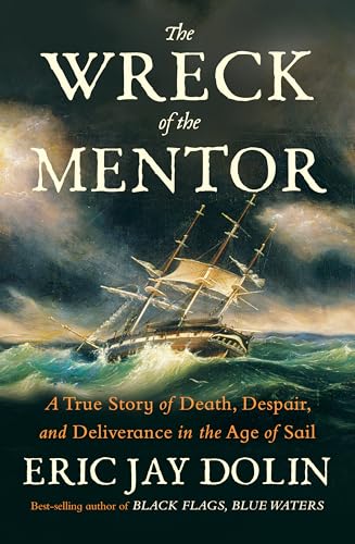 Wreck of the Mentor: A True Story of Death, Despair, and Deliverance in the Age of Sail
