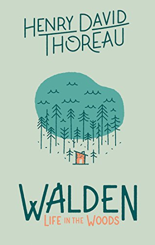 Walden: Life in the Woods: Life in the Woods