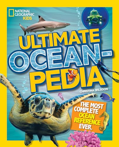 National Geographic Kids Ultimate Oceanpedia: The Most Complete Ocean Reference Ever