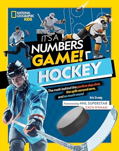 It's a Numbers Game! Hockey: The Math Behind the Perfect Slap Shot, the Split-Second Save, and So Much More!