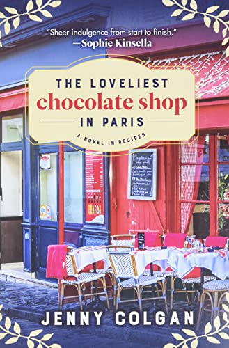Loveliest Chocolate Shop in Paris: A Novel in Recipes
