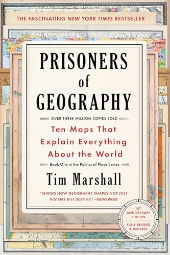 Prisoners of Geography: Ten Maps That Explain Everything about the World