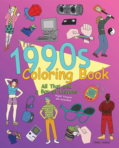1990s Coloring Book: All That and a Box of Crayons: Psych! Crayons Not Included.