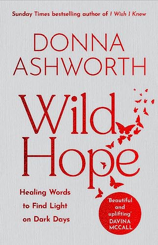 Wild Hope: Healing Words to Find Light on Dark Days (Poetry Wisdom That Comforts, Guides, and Heals)