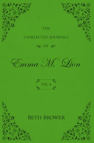 Unselected Journals of Emma M. Lion: Vol. 8